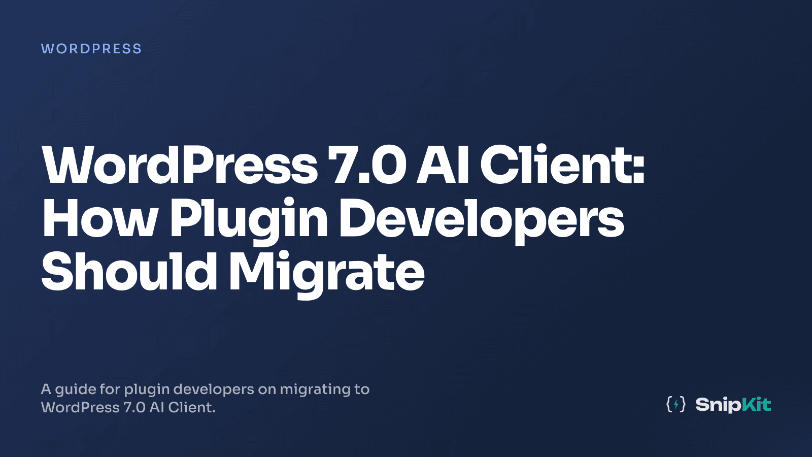 WordPress 7.0 AI Client: How Plugin Developers Should Migrate